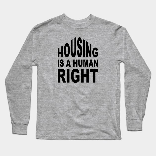 Housing is a Human Right Long Sleeve T-Shirt by Sticus Design